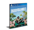 DEAD ISLAND 2 PS4 E PS5 PRIMÁRIA Mídia Digital